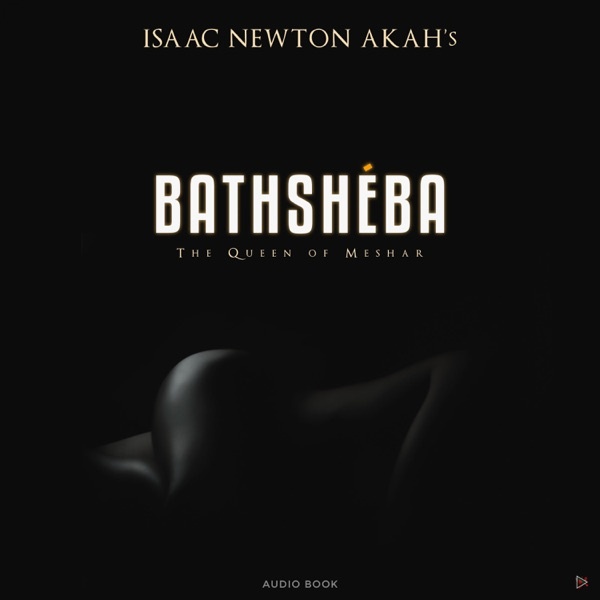Isaac Newton Akah - Bathsheba (Audio Book)
